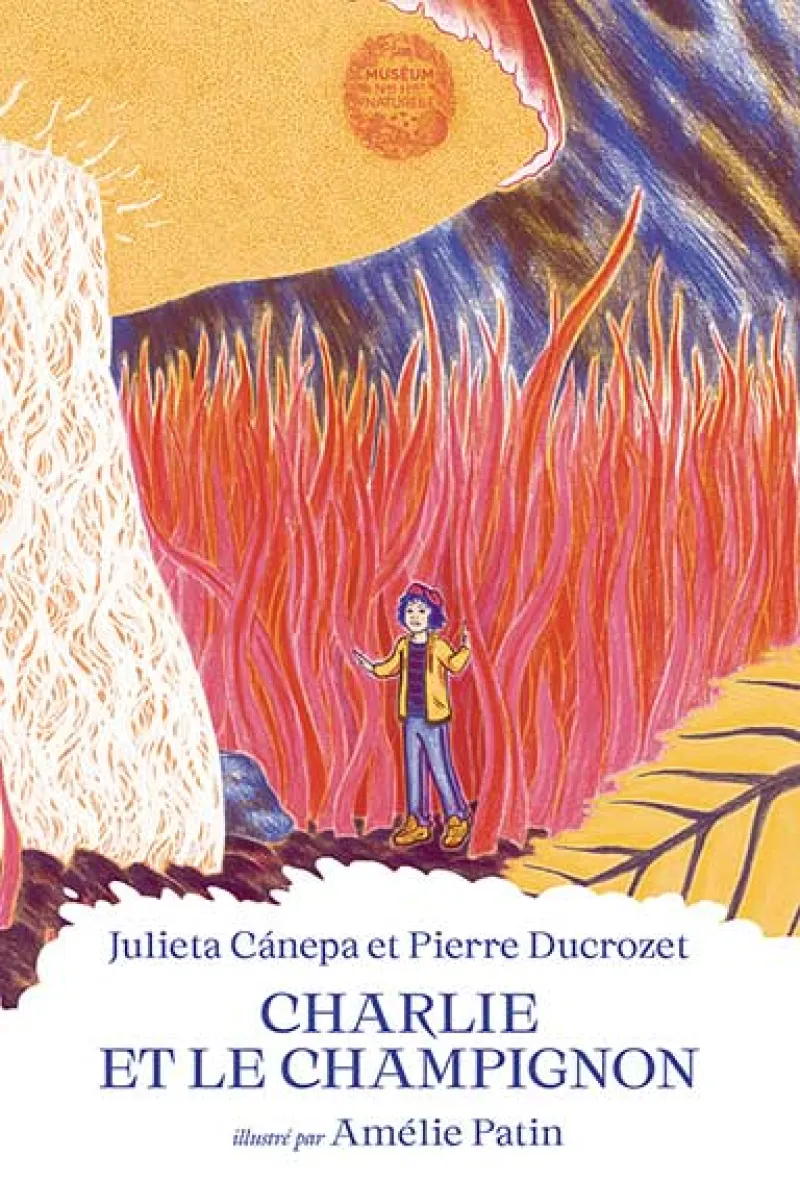 Couverture du livre « Charlie et le Champignon » de Julieta Canepa et Pierre Ducrozet, illustré par Amélie Patin